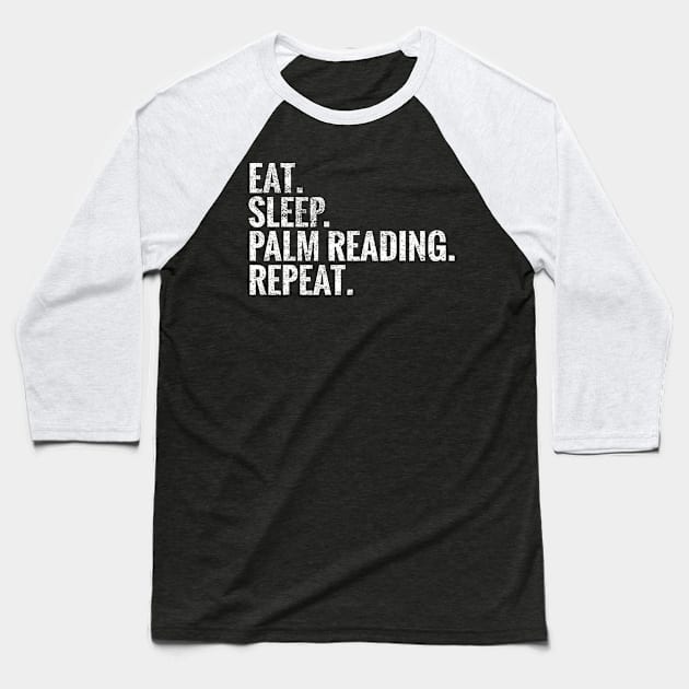 Eat Sleep Palm reading Repeat Baseball T-Shirt by TeeLogic